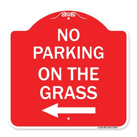 Signmission No Parking on Grass W/ Left Arrow, Red & White Aluminum Architectural Sign, 18" x 18", RW-1818-23687 A-DES-RW-1818-23687